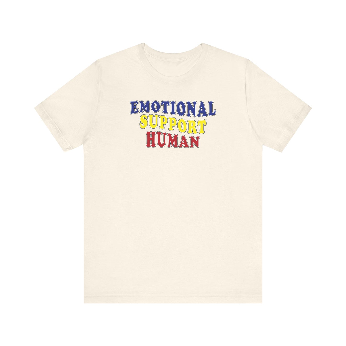 'Emotional Support Human' (Soft, Quality Bella & Canvas <Or Comparable> Unisex Tee)