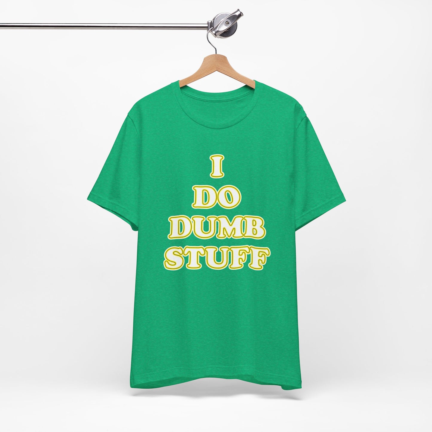'I Do Dumb Stuff' (VS 2) (Soft, Quality Bella & Canvas <Or Comparable> Unisex Tee)