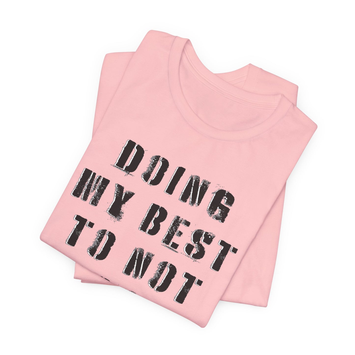 'Doing My Best To Not Lose My Shit' (VS 1) (Soft, Quality Bella & Canvas <Or Comparable> Unisex Tee)