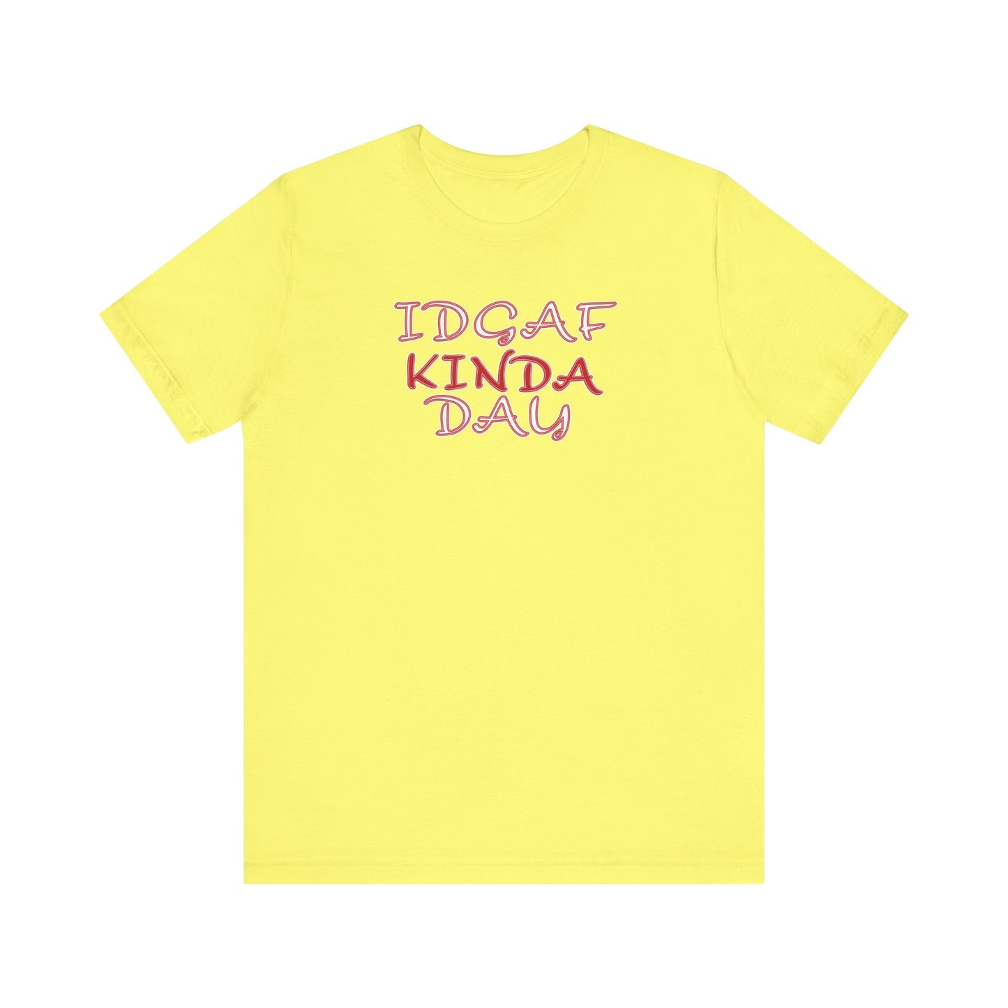'IDGAF Kinda Day' (VS 2) (Soft, Quality Bella & Canvas <Or Comparable> Unisex Tee)