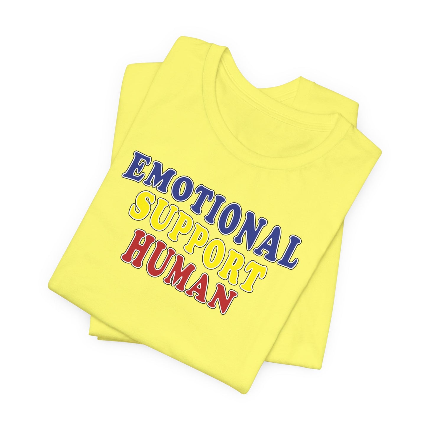 'Emotional Support Human' (Soft, Quality Bella & Canvas <Or Comparable> Unisex Tee)