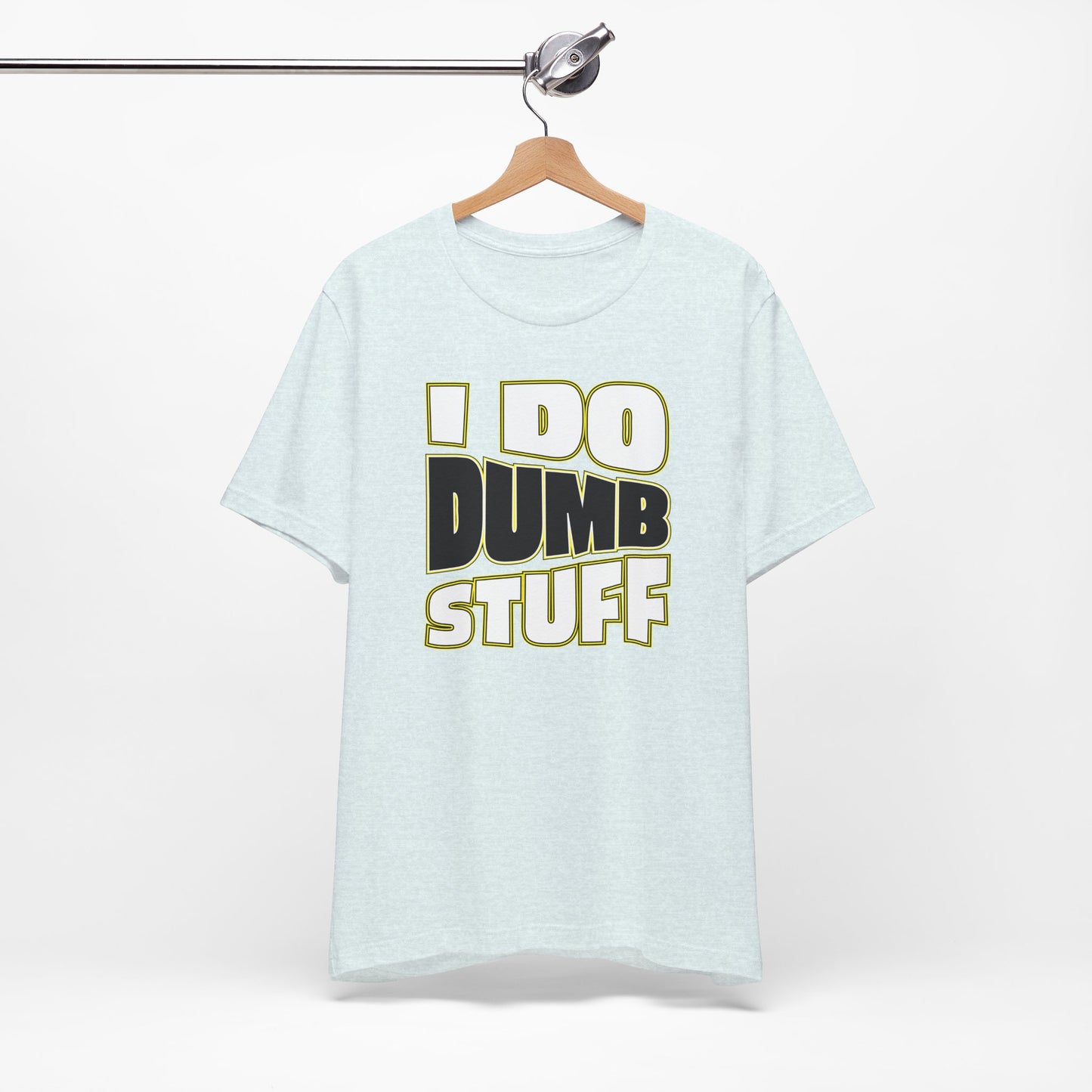 'I Do Dumb Stuff' (VS 1) (Soft, Quality Bella & Canvas <Or Comparable> Unisex Tee)