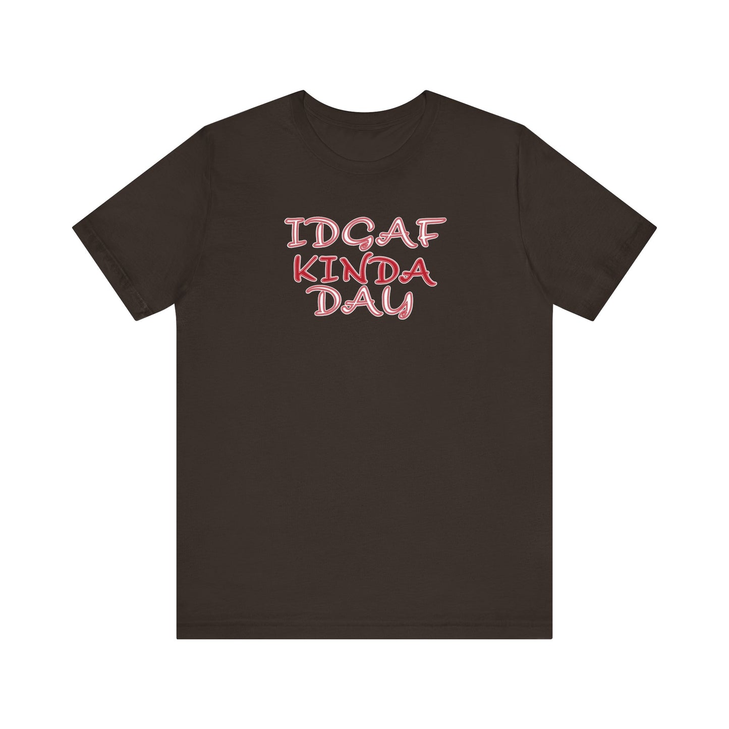 'IDGAF Kinda Day' (VS 2) (Soft, Quality Bella & Canvas <Or Comparable> Unisex Tee)