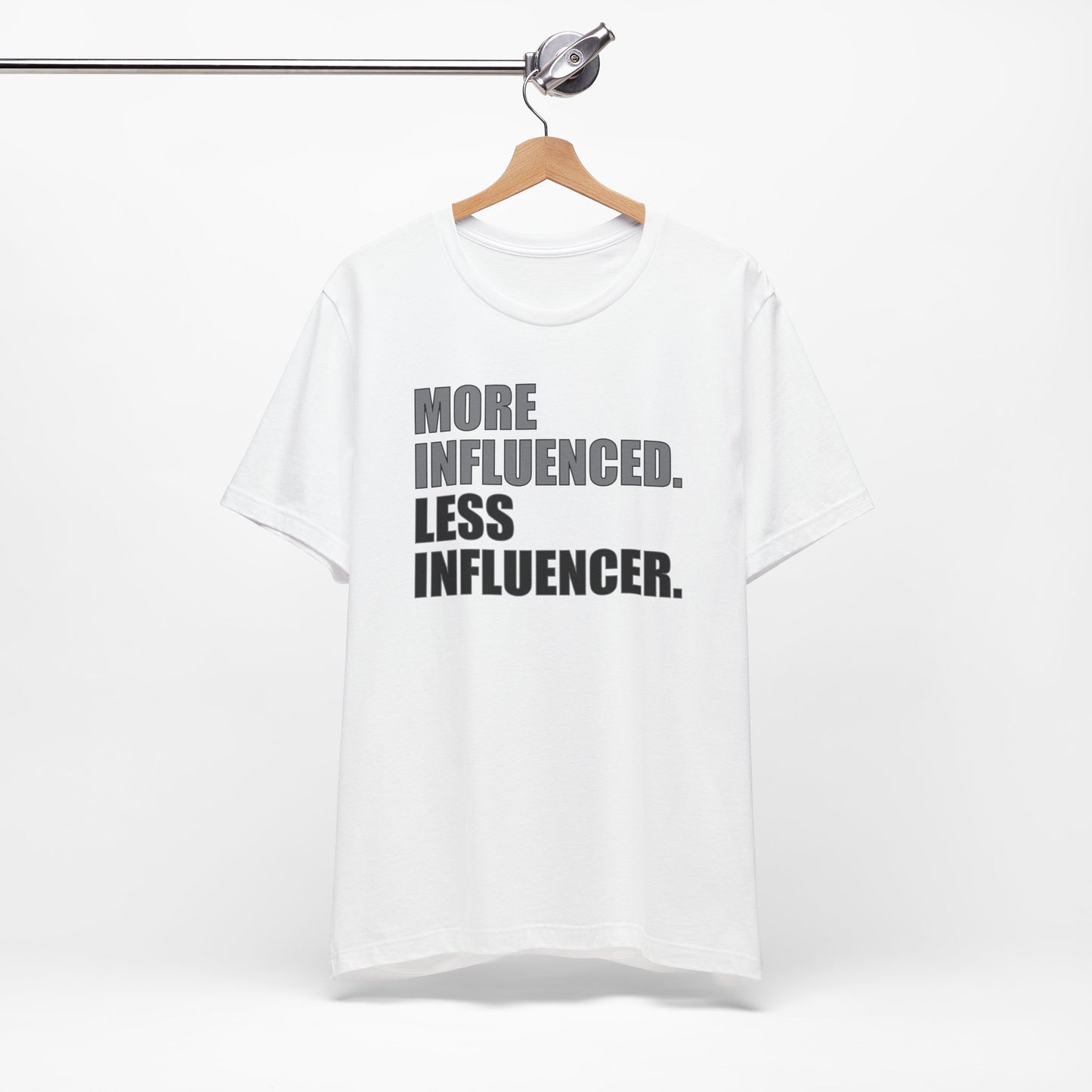 'More Influenced. Less Influencer' (VS 1) (Soft, Quality Bella & Canvas <Or Comparable> Unisex Tee)