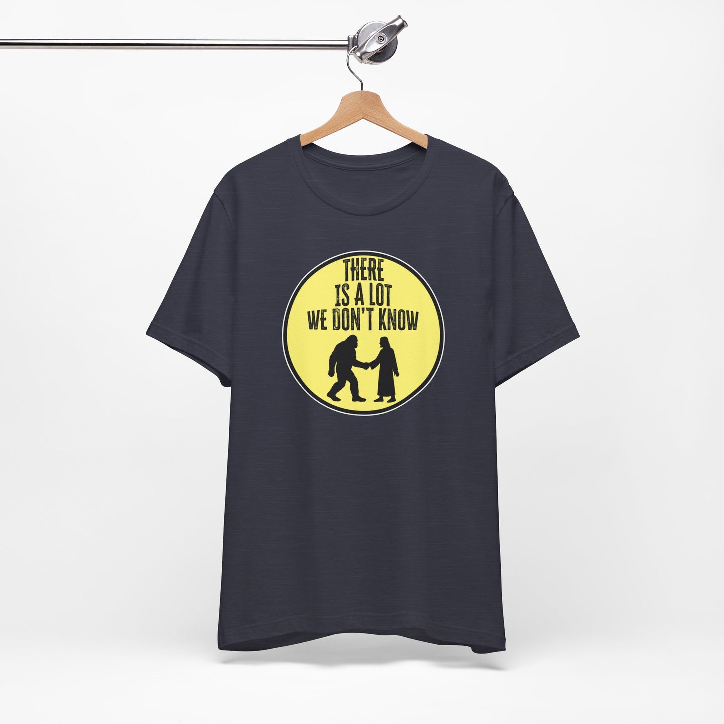 'There Is A Lot We Don't Know" (Bigfoot Meets Jesus) (Soft, Quality Bella & Canvas <Or Comparable> Unisex Tee)