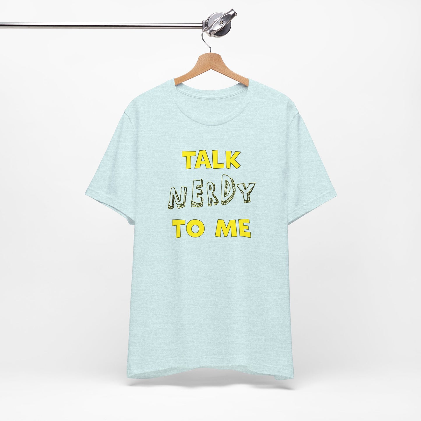 'Talk Nerdy to Me' (Soft, Quality Bella & Canvas <Or Comparable> Unisex Tee)