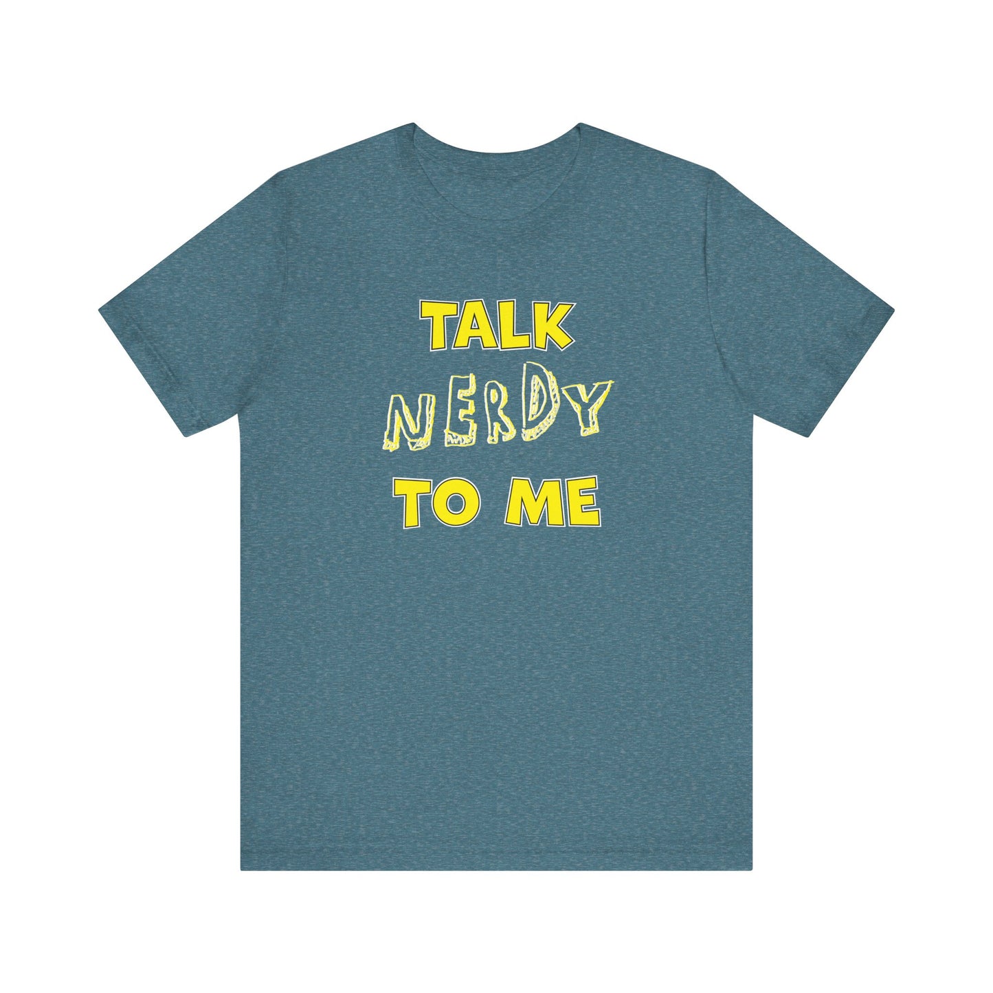 'Talk Nerdy to Me' (Soft, Quality Bella & Canvas <Or Comparable> Unisex Tee)