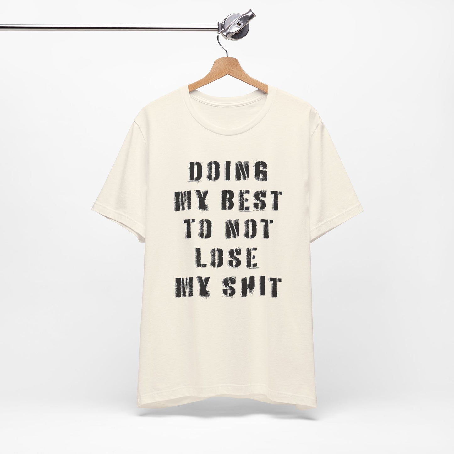 'Doing My Best To Not Lose My Shit' (VS 1) (Soft, Quality Bella & Canvas <Or Comparable> Unisex Tee)