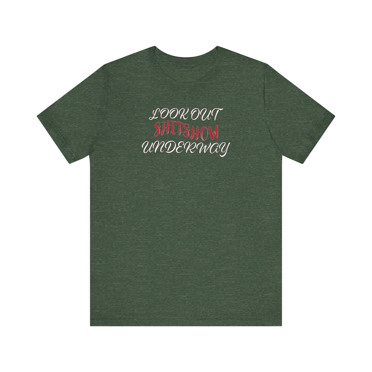 'Look Out Shitshow Underway' (VS 2) (Soft, Quality Bella & Canvas <Or Comparable> Unisex Tee)