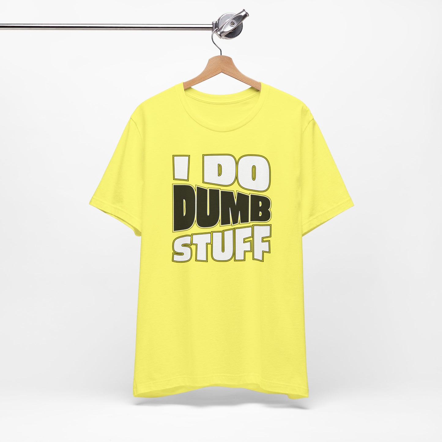 'I Do Dumb Stuff' (VS 1) (Soft, Quality Bella & Canvas <Or Comparable> Unisex Tee)