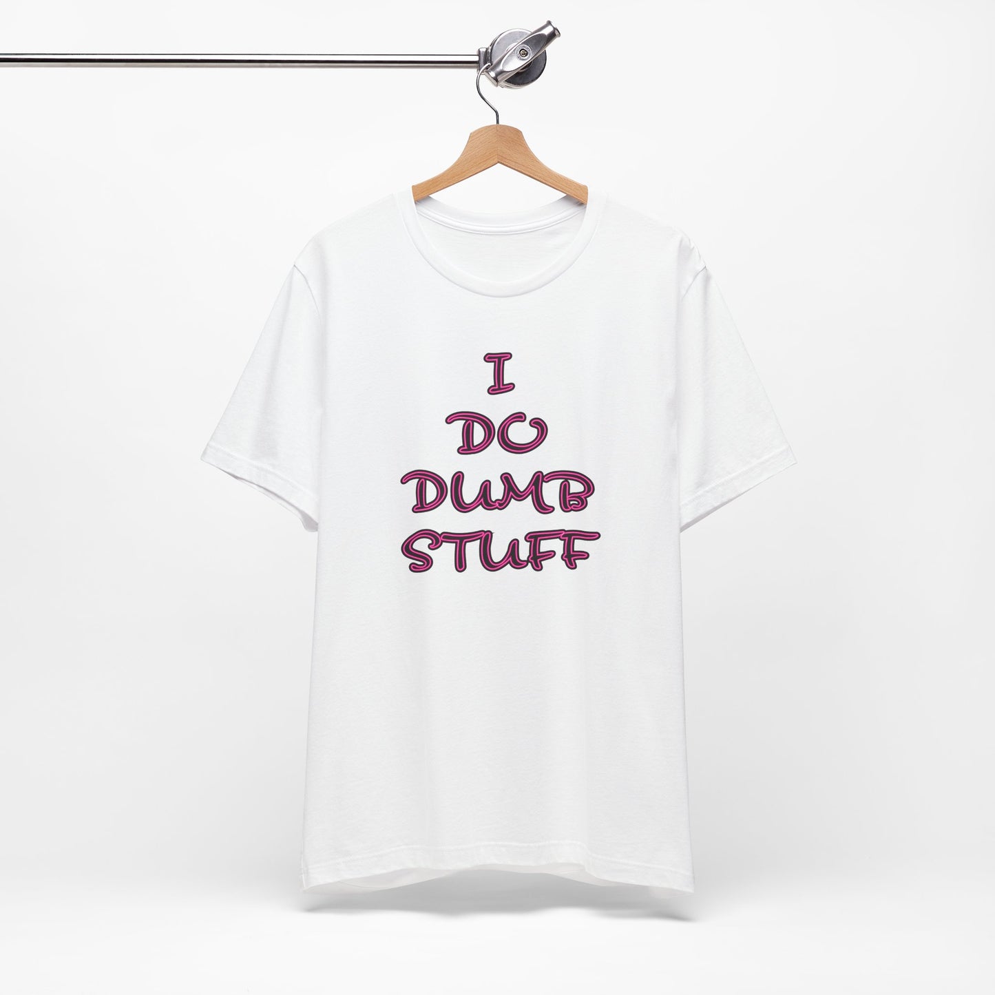 'I Do Dumb Stuff' (VS 3) (Soft, Quality Bella & Canvas <Or Comparable> Unisex Tee)