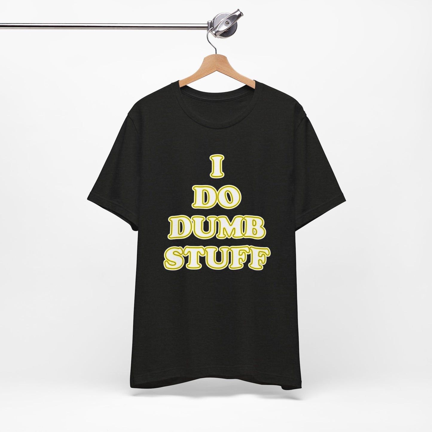 'I Do Dumb Stuff' (VS 2) (Soft, Quality Bella & Canvas <Or Comparable> Unisex Tee)