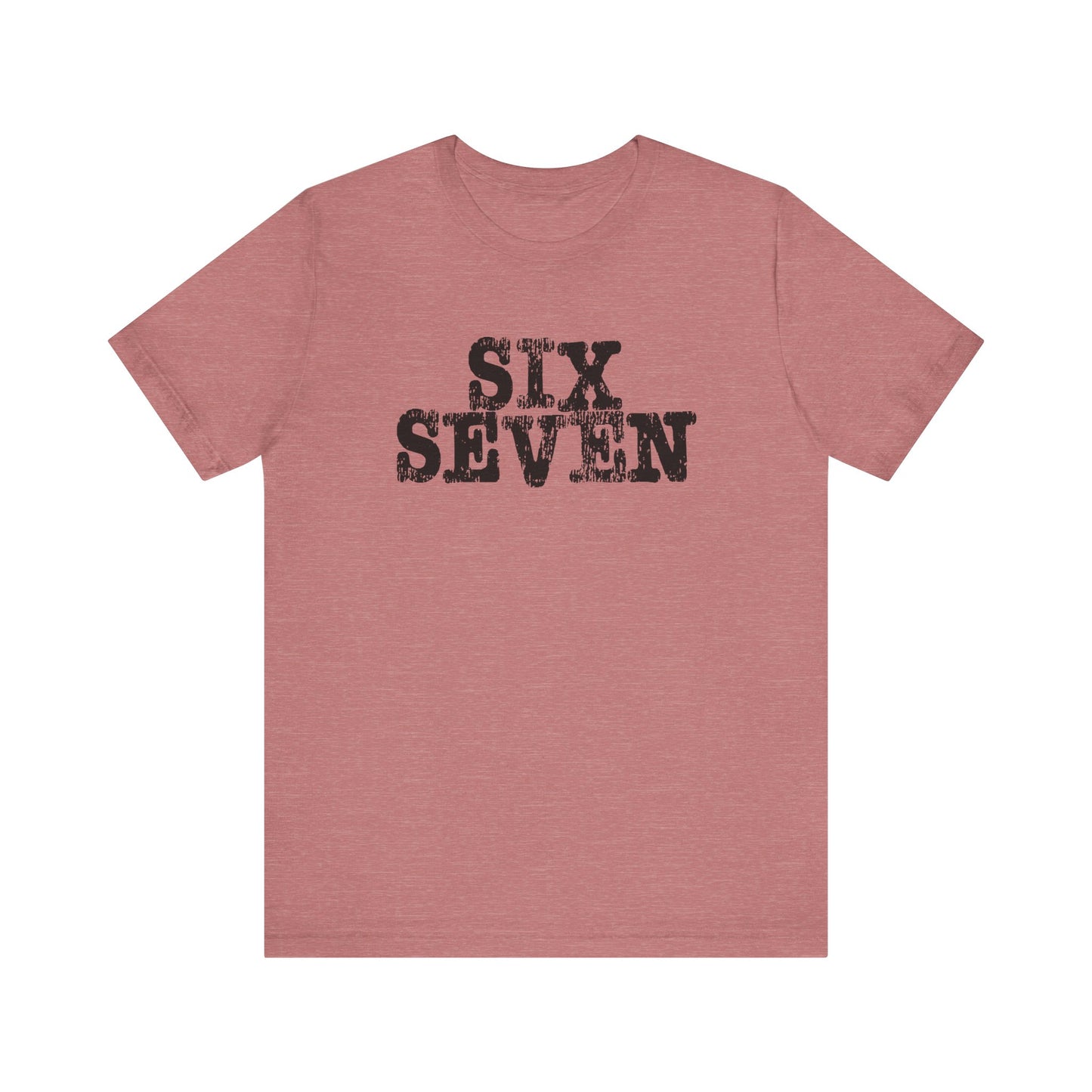 'Six Seven' (Soft, Quality Bella & Canvas <Or Comparable> Unisex Tee)