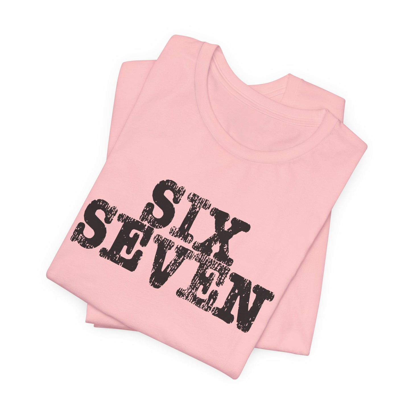 'Six Seven' (Soft, Quality Bella & Canvas <Or Comparable> Unisex Tee)