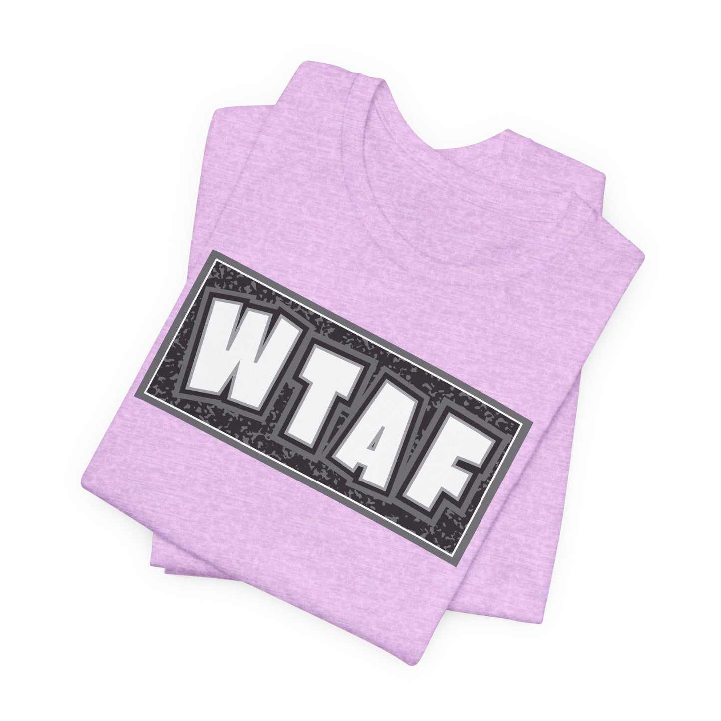 'WTAF' (VS 2) (Soft, Quality Bella & Canvas <Or Comparable> Unisex Tee)