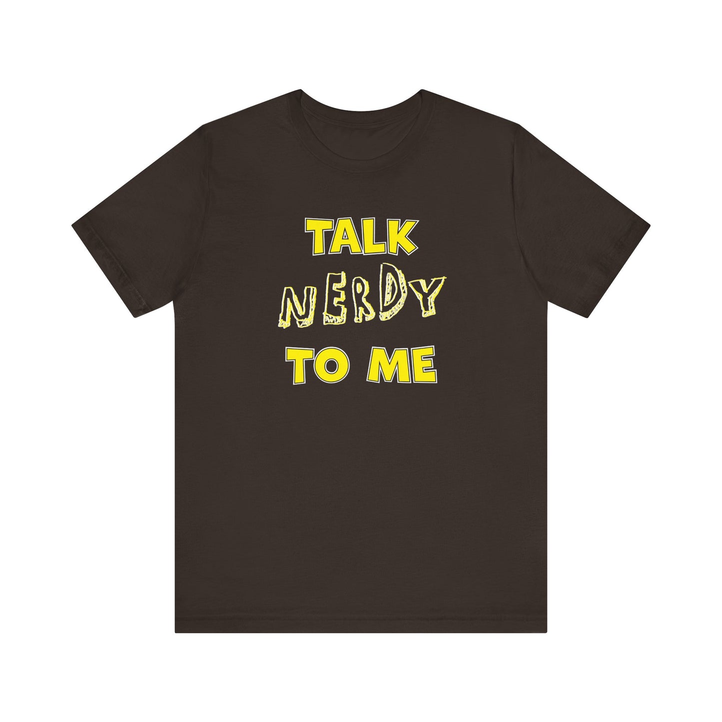'Talk Nerdy to Me' (Soft, Quality Bella & Canvas <Or Comparable> Unisex Tee)