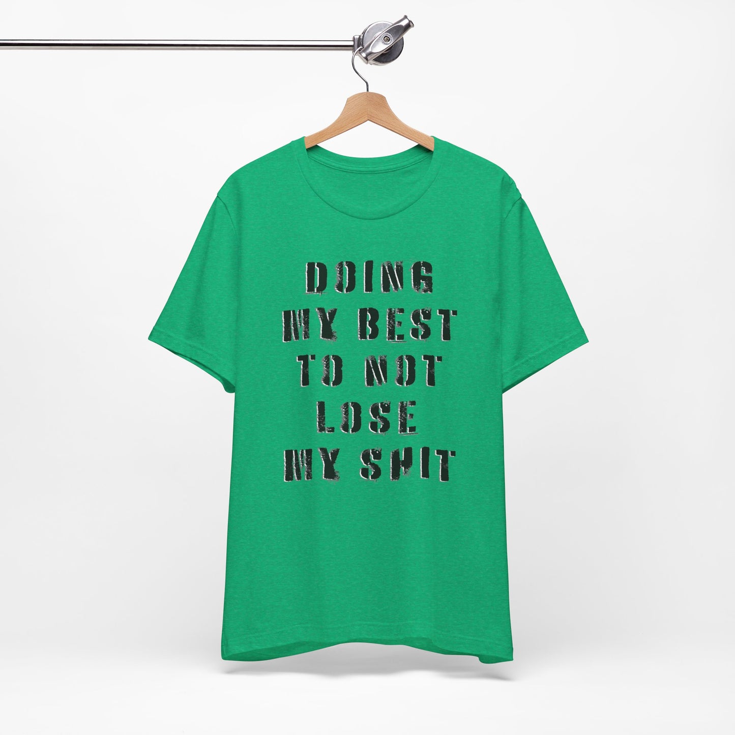 'Doing My Best To Not Lose My Shit' (VS 1) (Soft, Quality Bella & Canvas <Or Comparable> Unisex Tee)