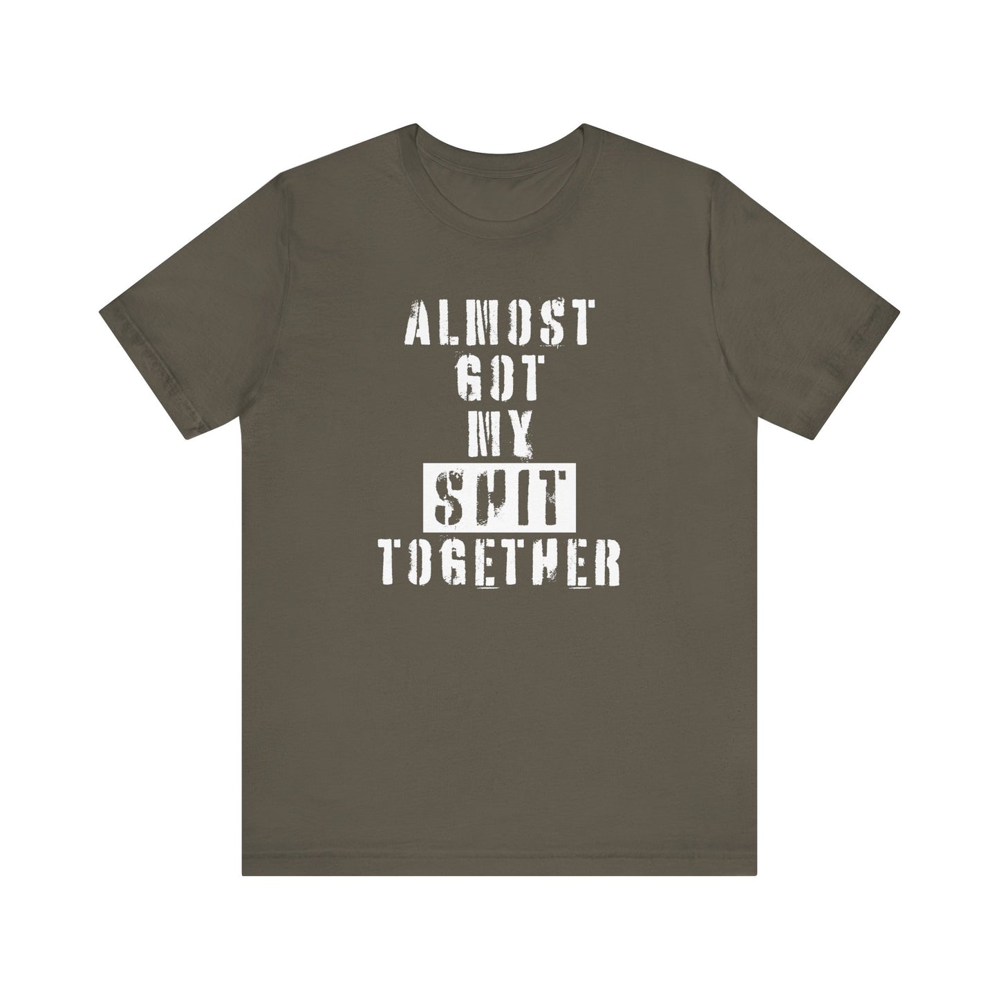 'Almost Got My Shit Together' (VS 1) (Soft, Quality Bella & Canvas <Or Comparable> Unisex Tee)