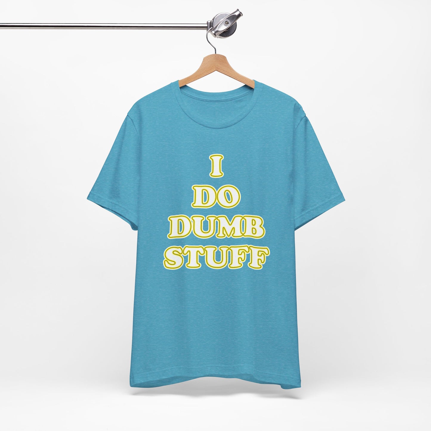 'I Do Dumb Stuff' (VS 2) (Soft, Quality Bella & Canvas <Or Comparable> Unisex Tee)