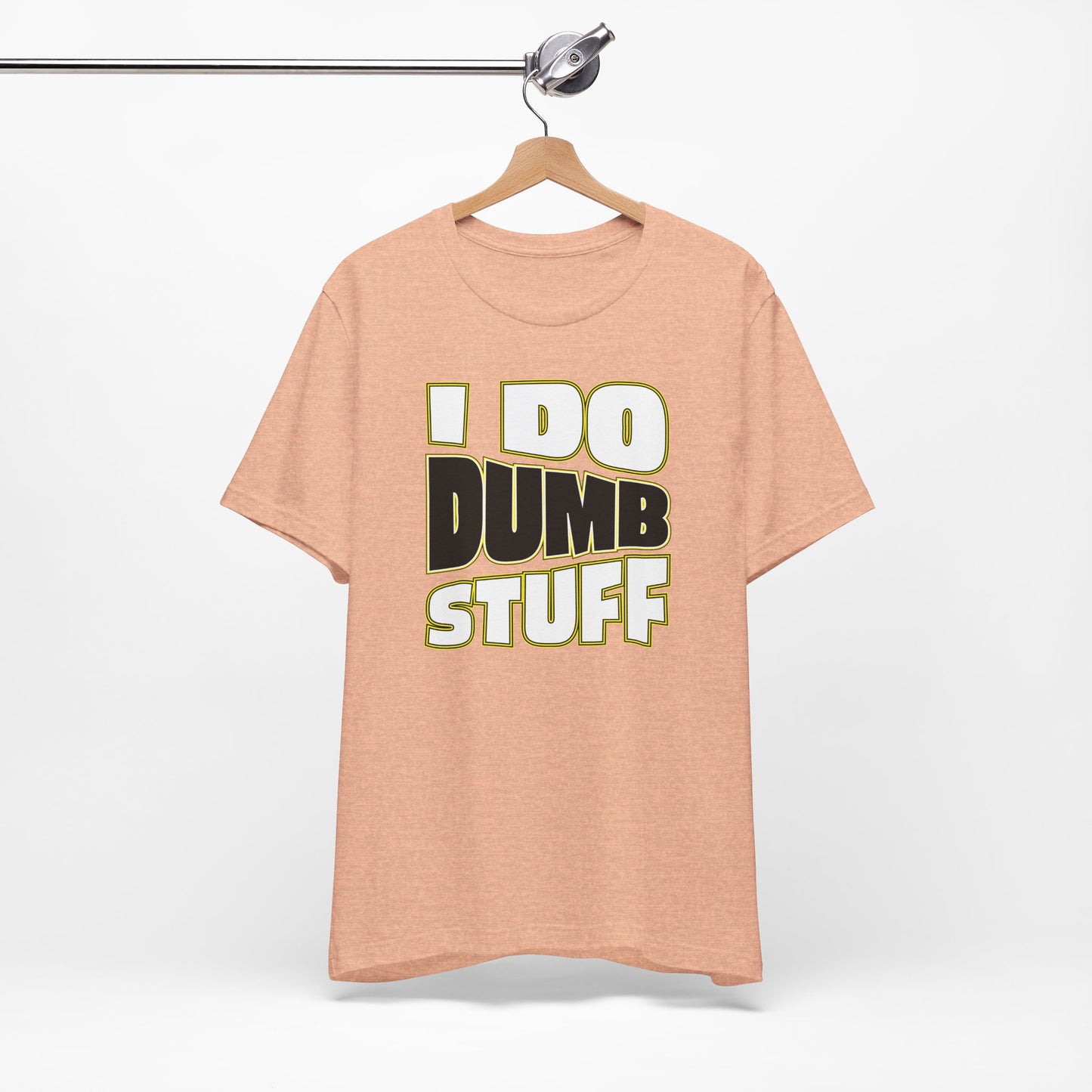 'I Do Dumb Stuff' (VS 1) (Soft, Quality Bella & Canvas <Or Comparable> Unisex Tee)