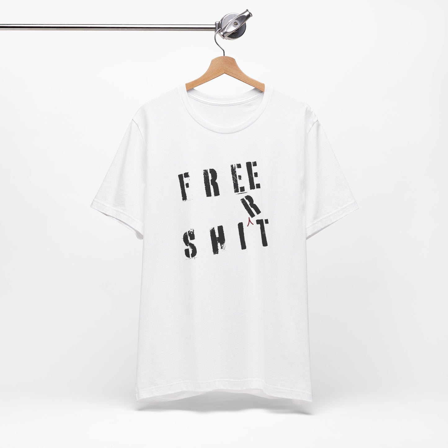 'Free Shit' (We Mean 'Shirt') (Soft, Quality Bella & Canvas <Or Comparable> Unisex Tee)