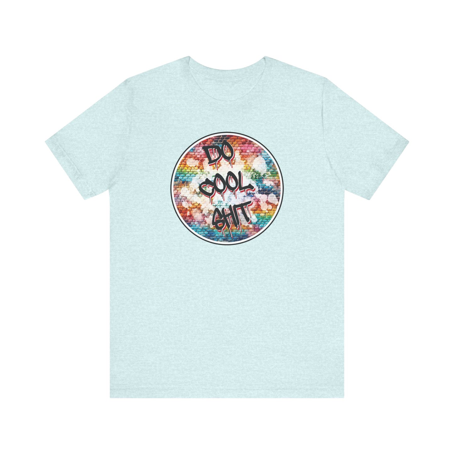'Do Cool Shit' (Soft, Quality Bella & Canvas <Or Comparable> Unisex Tee)