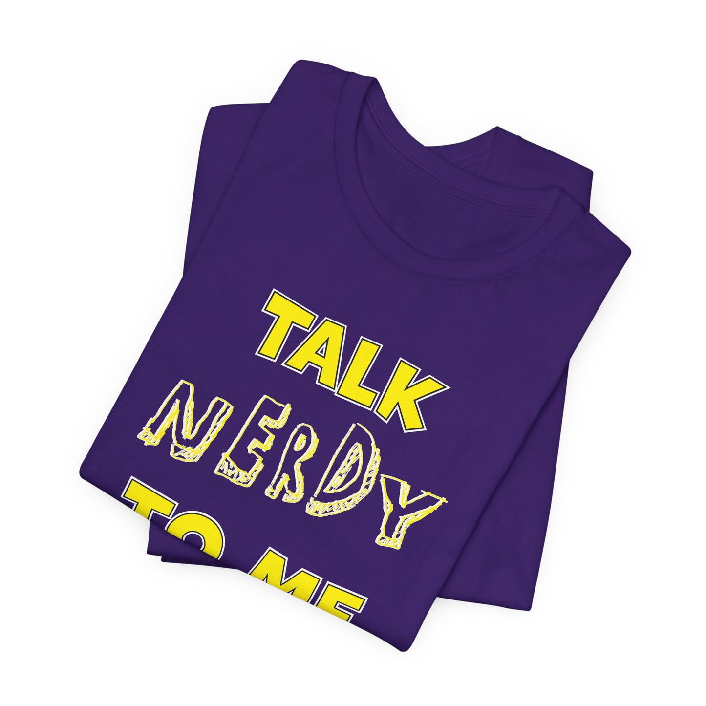 'Talk Nerdy to Me' (Soft, Quality Bella & Canvas <Or Comparable> Unisex Tee)