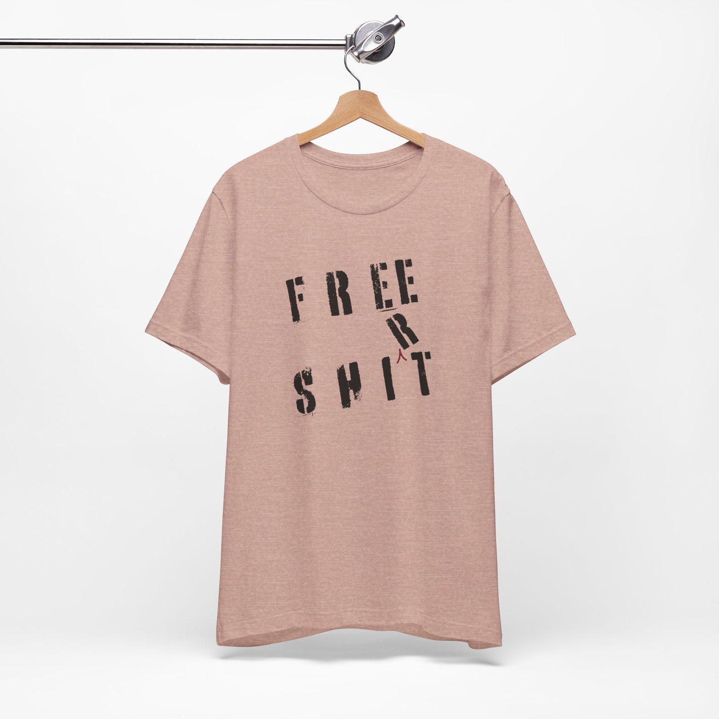 'Free Shit' (We Mean 'Shirt') (Soft, Quality Bella & Canvas <Or Comparable> Unisex Tee)