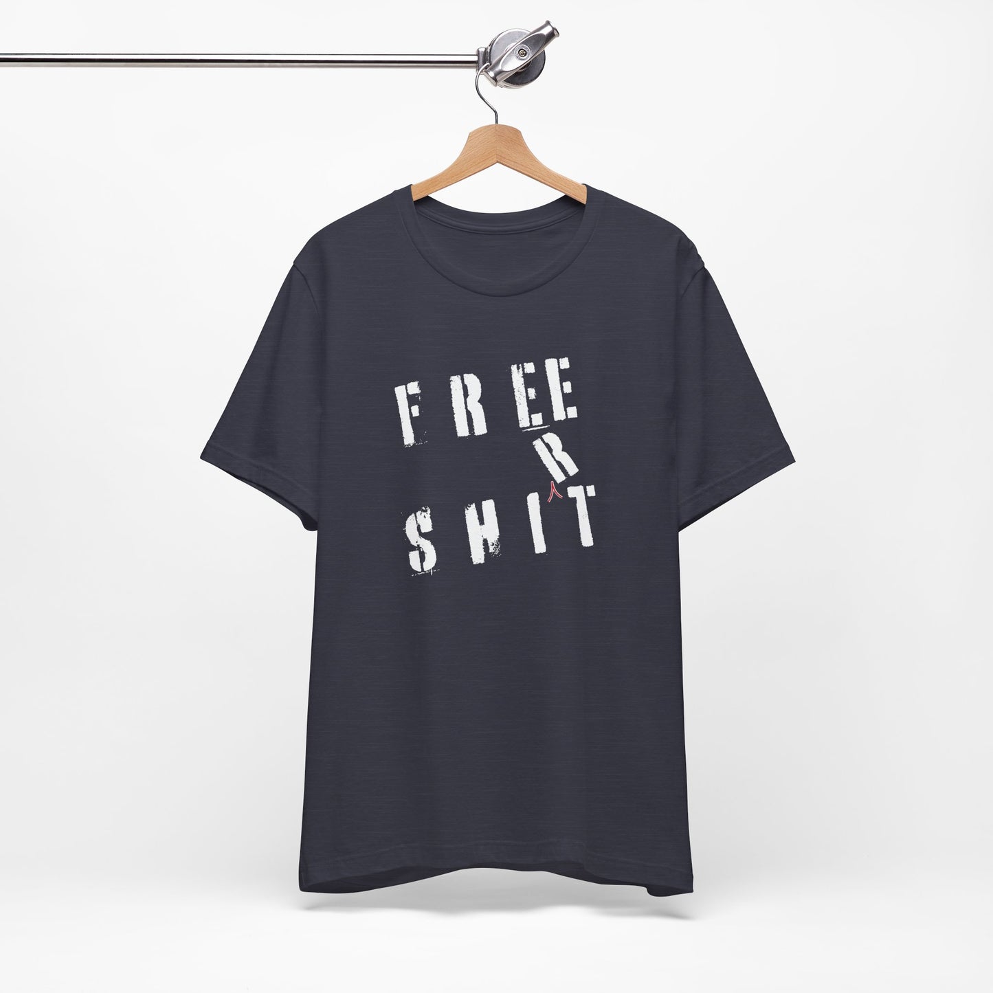 'Free Shit' (We Mean 'Shirt') (Soft, Quality Bella & Canvas <Or Comparable> Unisex Tee)
