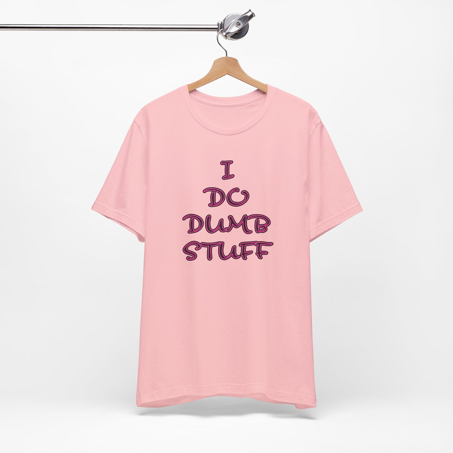 'I Do Dumb Stuff' (VS 3) (Soft, Quality Bella & Canvas <Or Comparable> Unisex Tee)