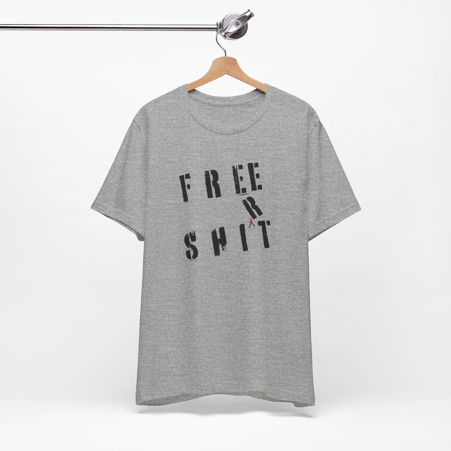 'Free Shit' (We Mean 'Shirt') (Soft, Quality Bella & Canvas <Or Comparable> Unisex Tee)