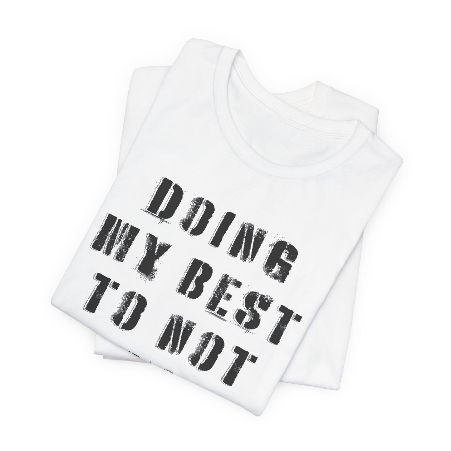 'Doing My Best To Not Lose My Shit' (VS 1) (Soft, Quality Bella & Canvas <Or Comparable> Unisex Tee)