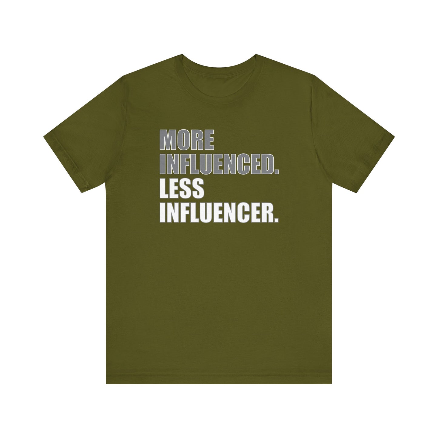 'More Influenced. Less Influencer' (VS 1) (Soft, Quality Bella & Canvas <Or Comparable> Unisex Tee)