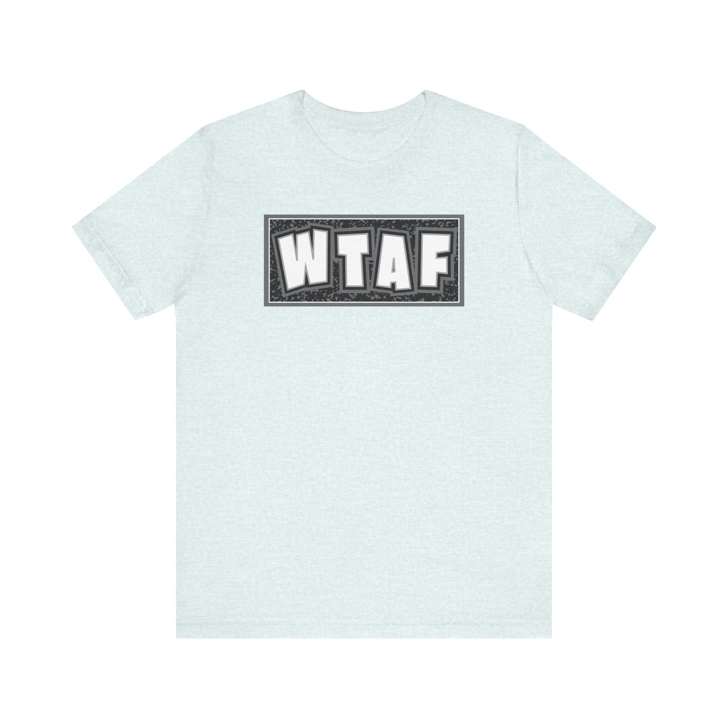 'WTAF' (VS 2) (Soft, Quality Bella & Canvas <Or Comparable> Unisex Tee)