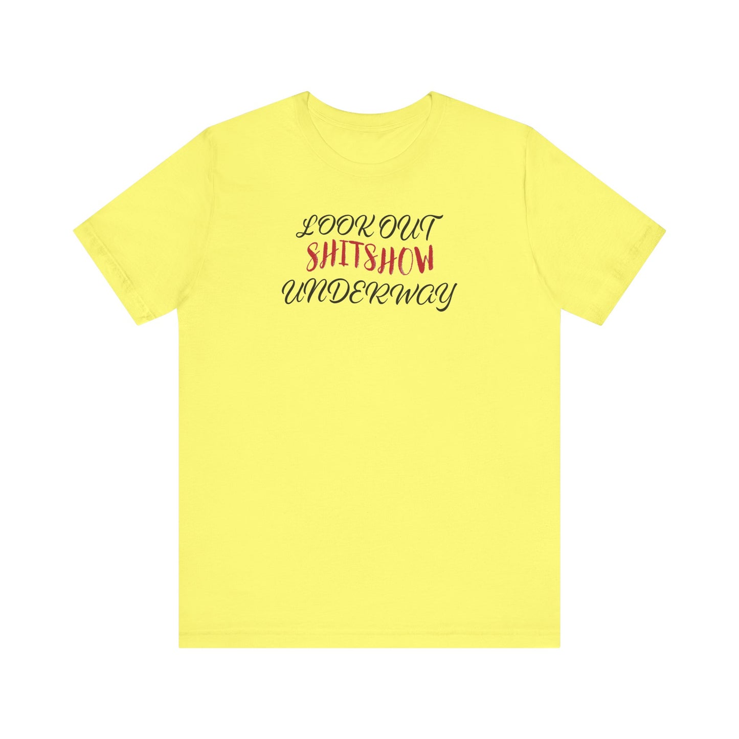 'Look Out Shitshow Underway' (VS 2) (Soft, Quality Bella & Canvas <Or Comparable> Unisex Tee)