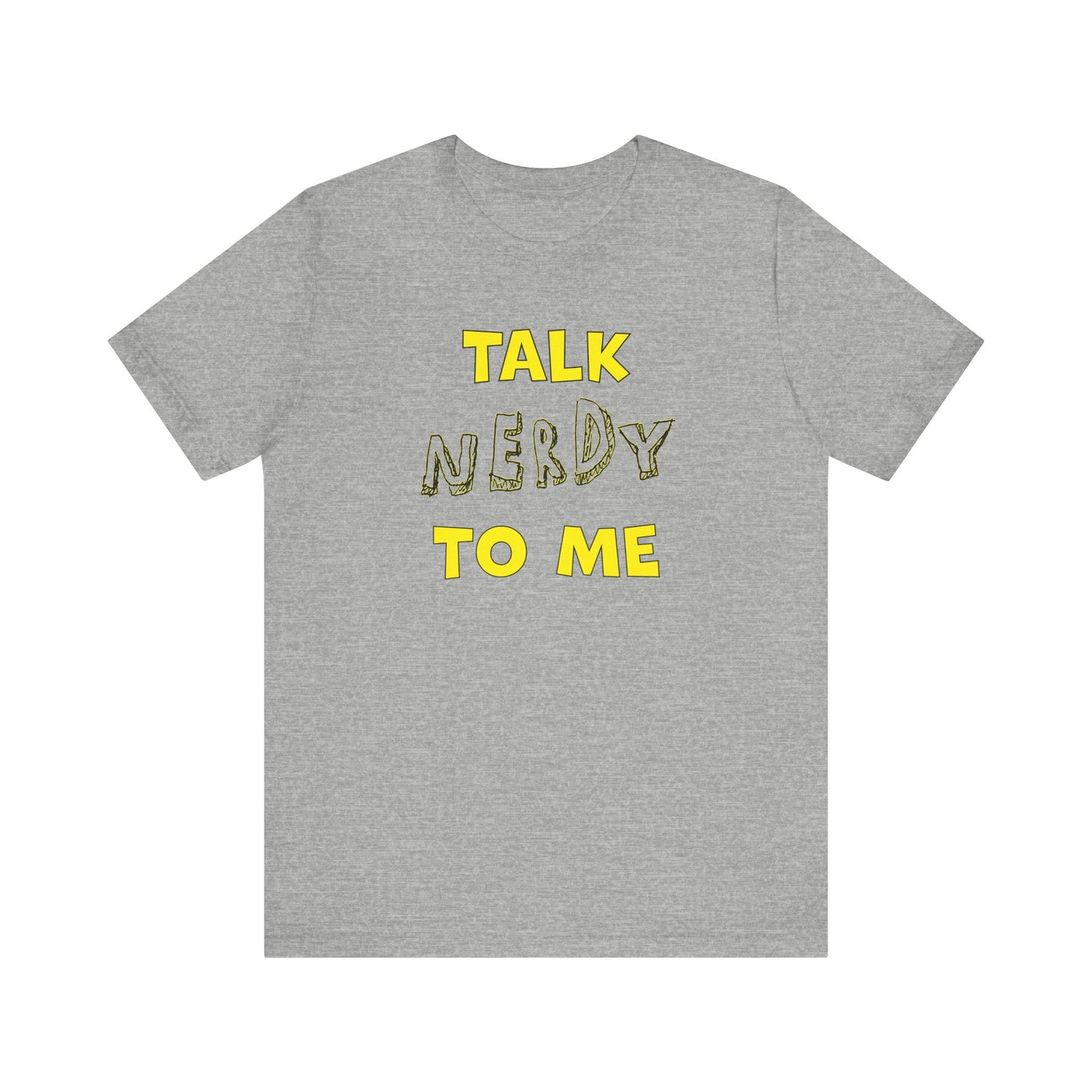 'Talk Nerdy to Me' (Soft, Quality Bella & Canvas <Or Comparable> Unisex Tee)