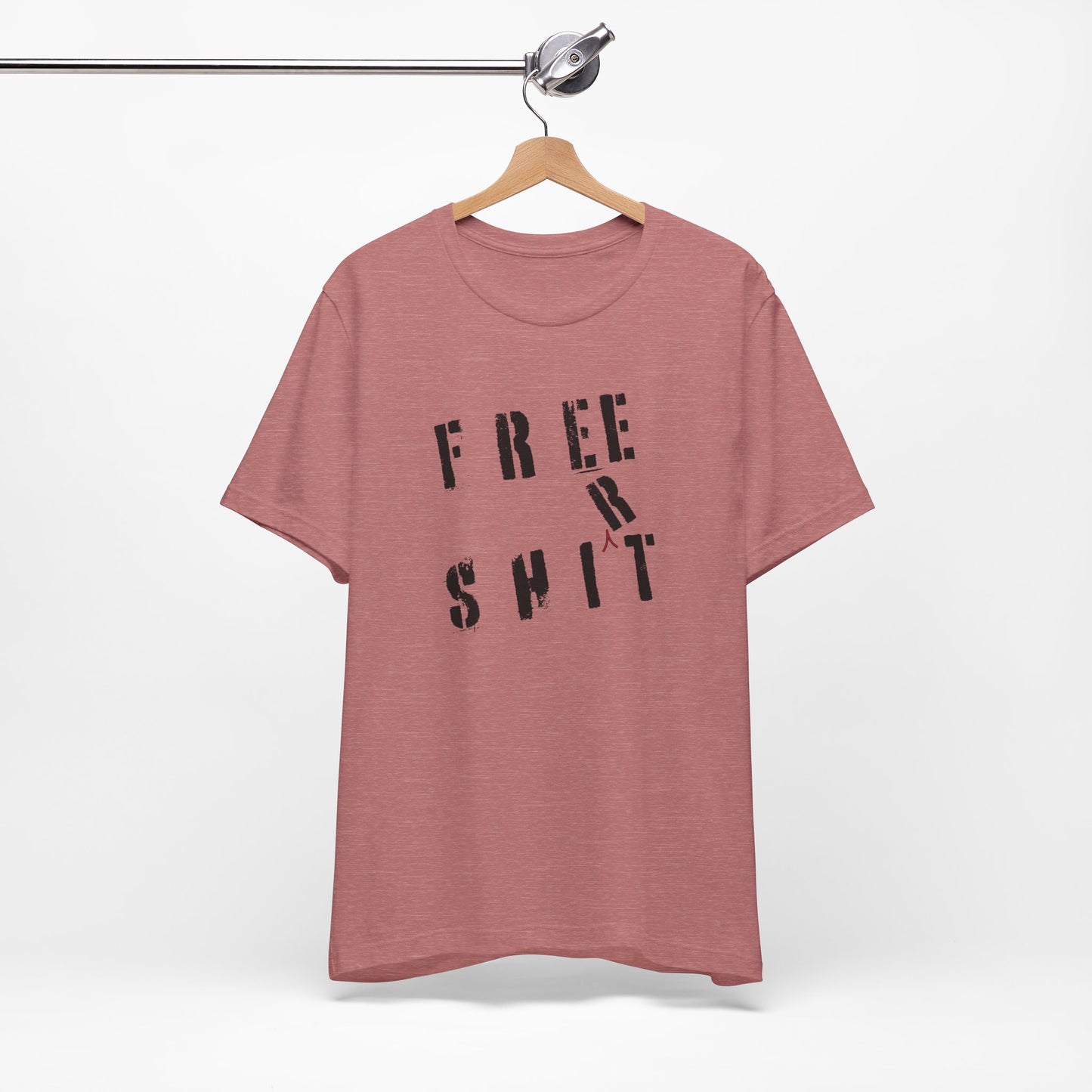 'Free Shit' (We Mean 'Shirt') (Soft, Quality Bella & Canvas <Or Comparable> Unisex Tee)