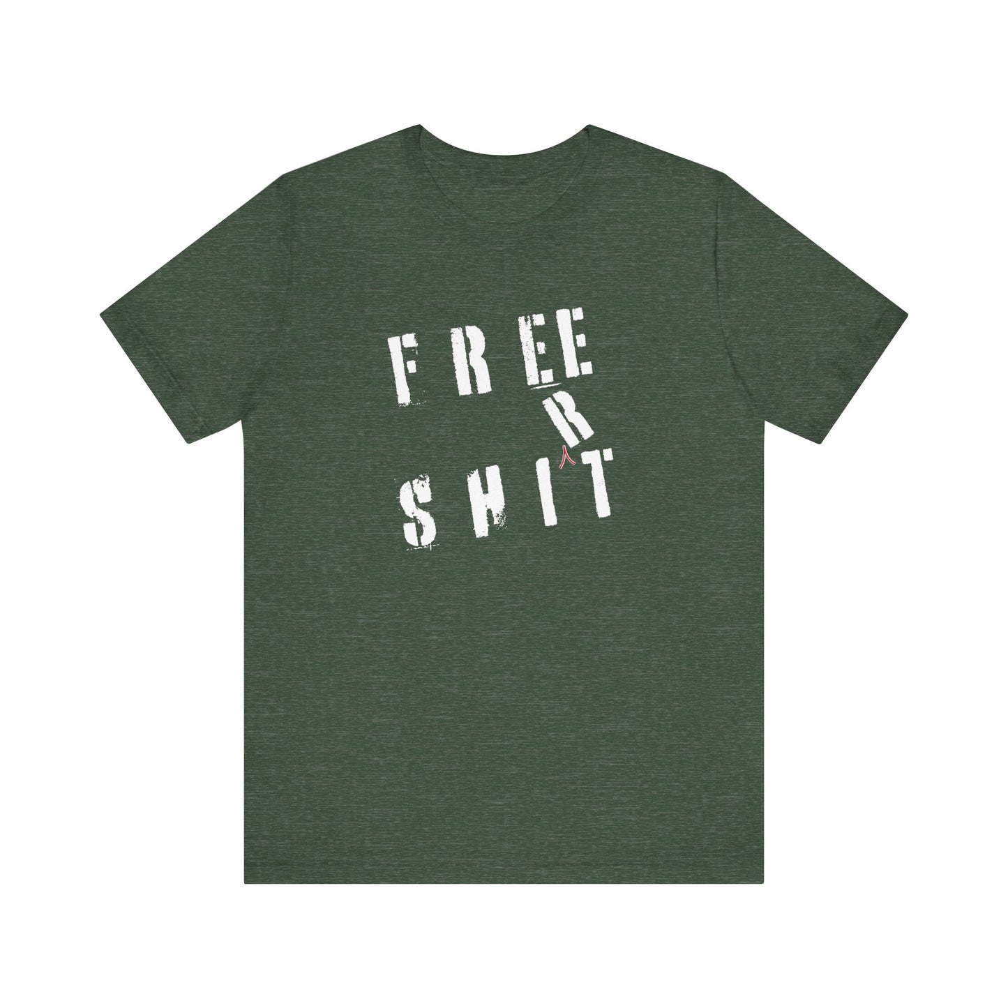 'Free Shit' (We Mean 'Shirt') (Soft, Quality Bella & Canvas <Or Comparable> Unisex Tee)