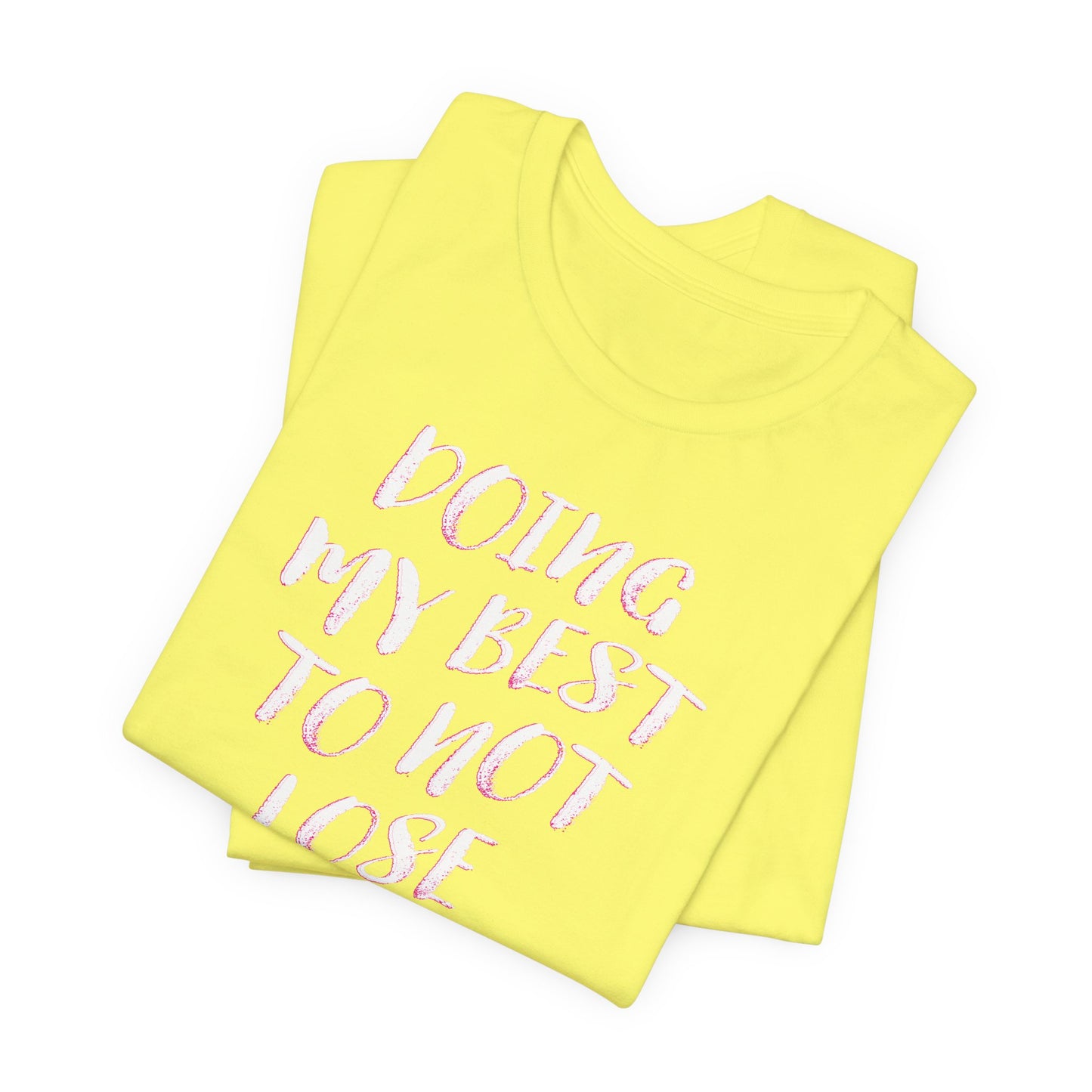 'Doing My Best To Not Lose My Shit' (VS 2) (Soft, Quality Bella & Canvas <Or Comparable> Unisex Tee)