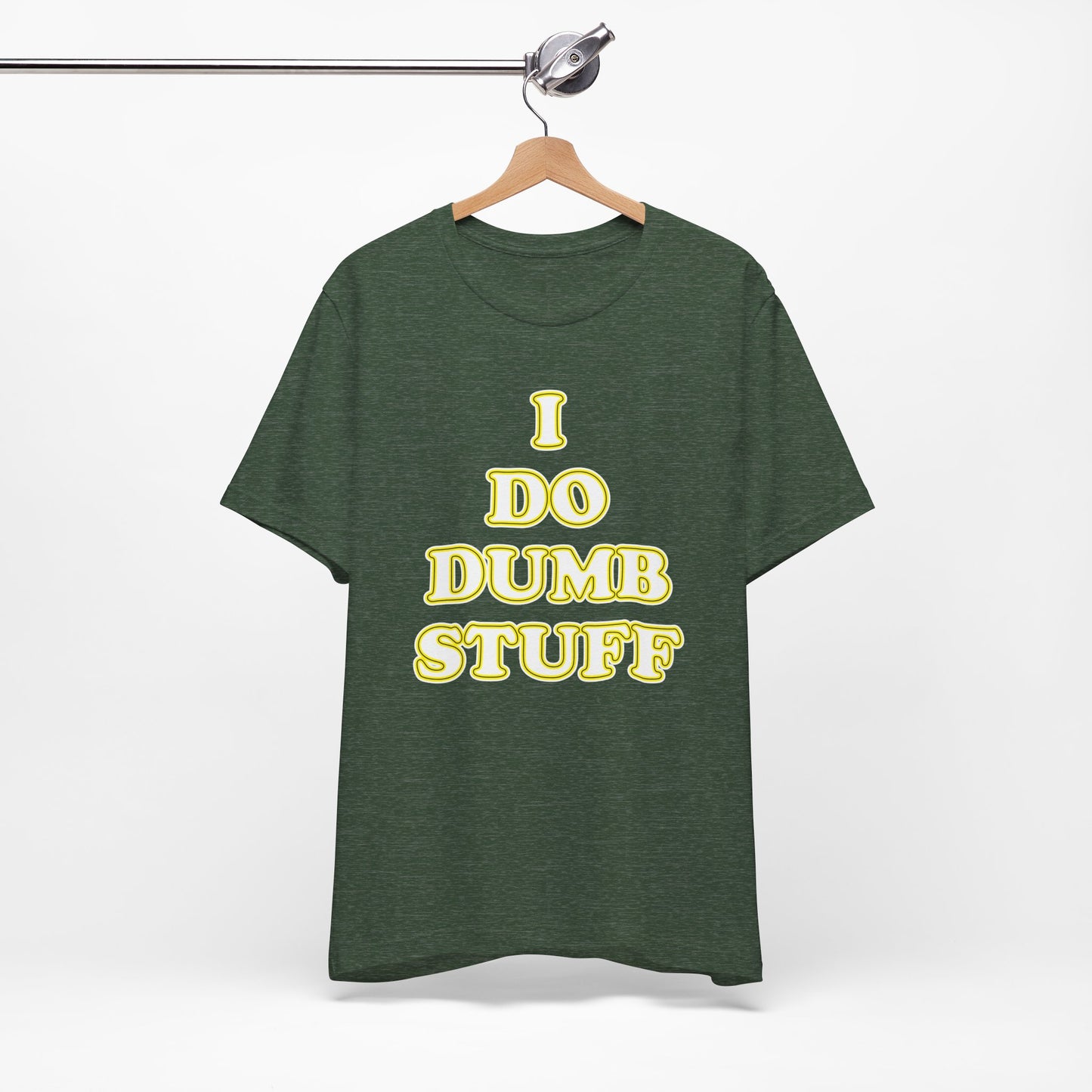 'I Do Dumb Stuff' (VS 2) (Soft, Quality Bella & Canvas <Or Comparable> Unisex Tee)