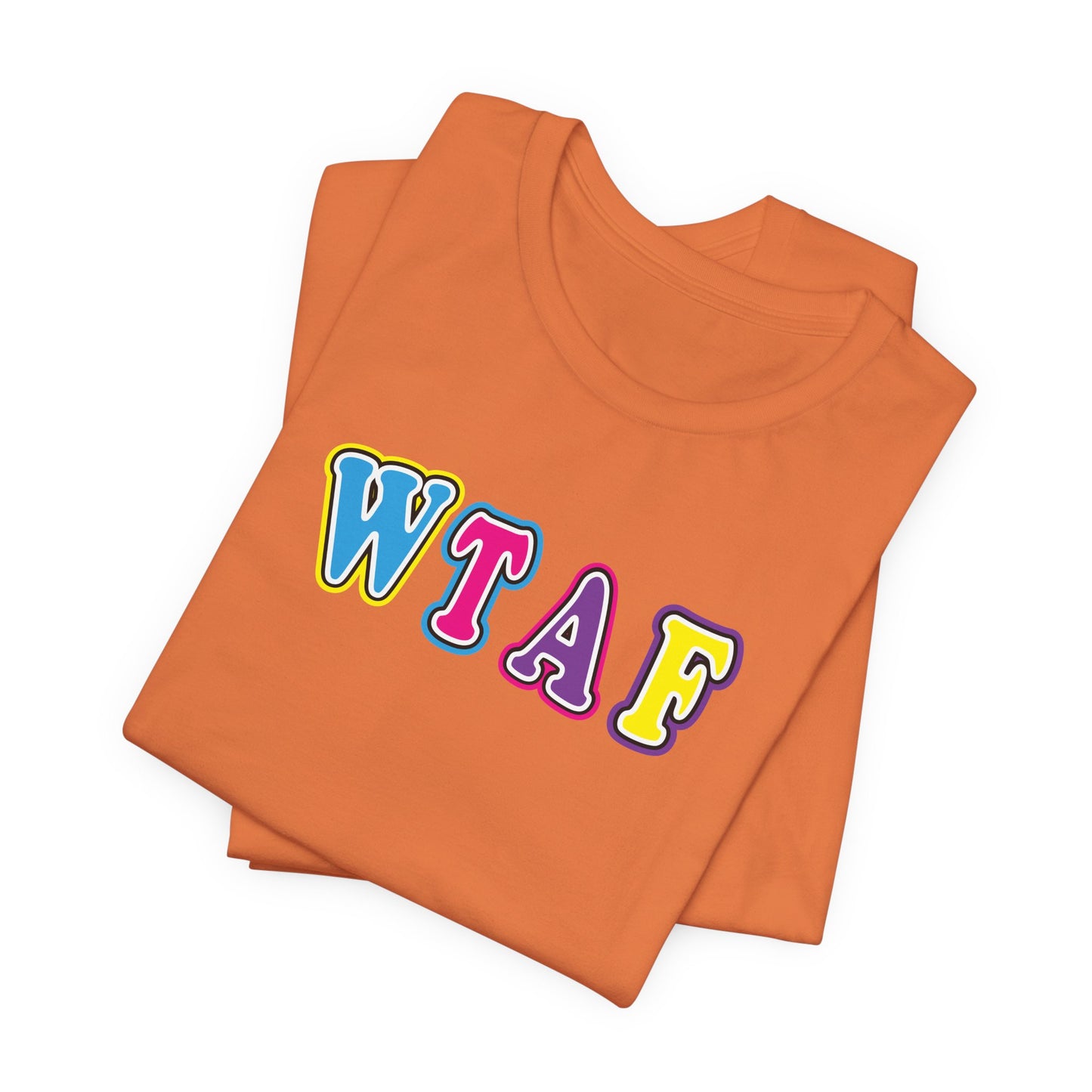 'WTAF' (VS 1) (Soft, Quality Bella & Canvas <Or Comparable> Unisex Tee)