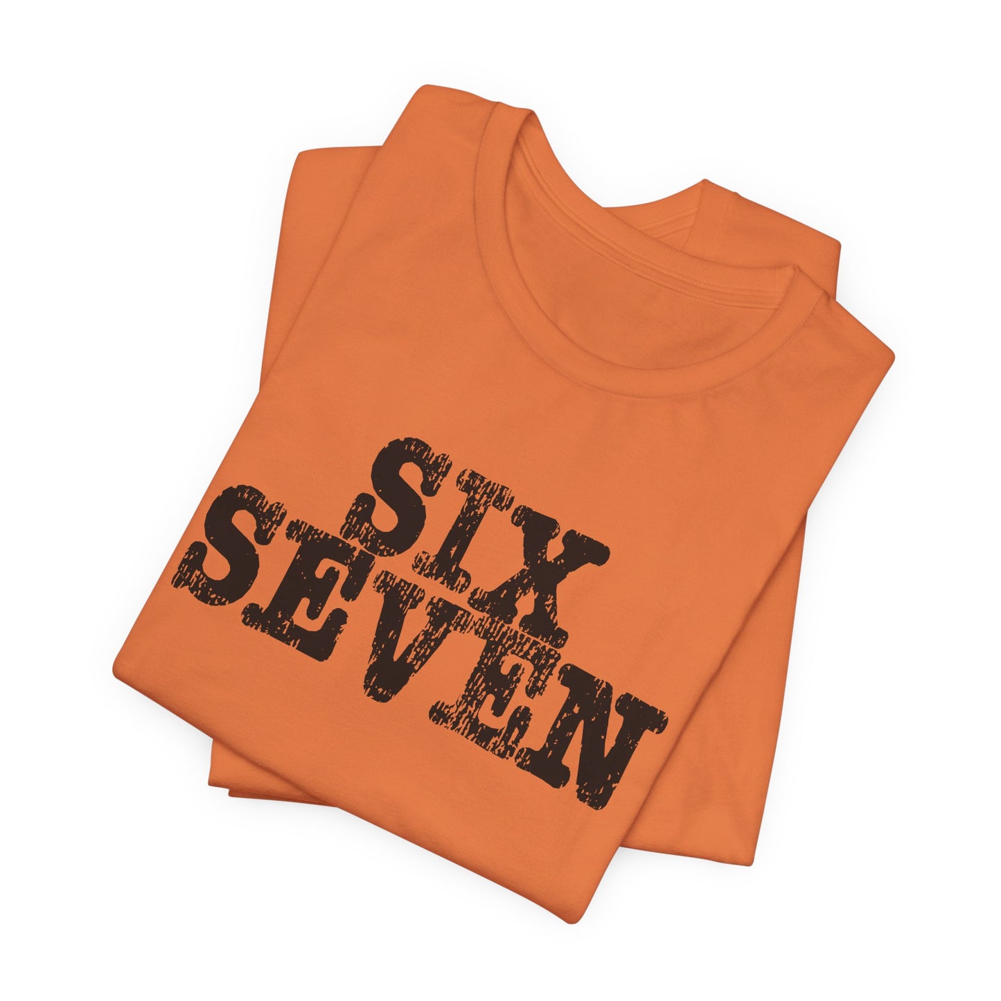 'Six Seven' (Soft, Quality Bella & Canvas <Or Comparable> Unisex Tee)