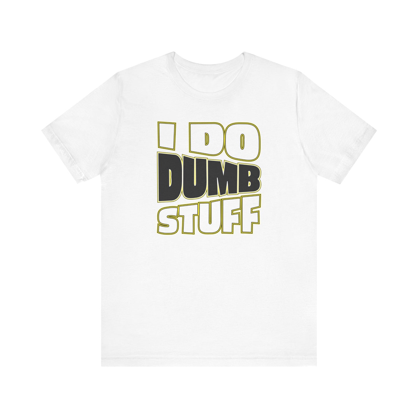 'I Do Dumb Stuff' (VS 1) (Soft, Quality Bella & Canvas <Or Comparable> Unisex Tee)