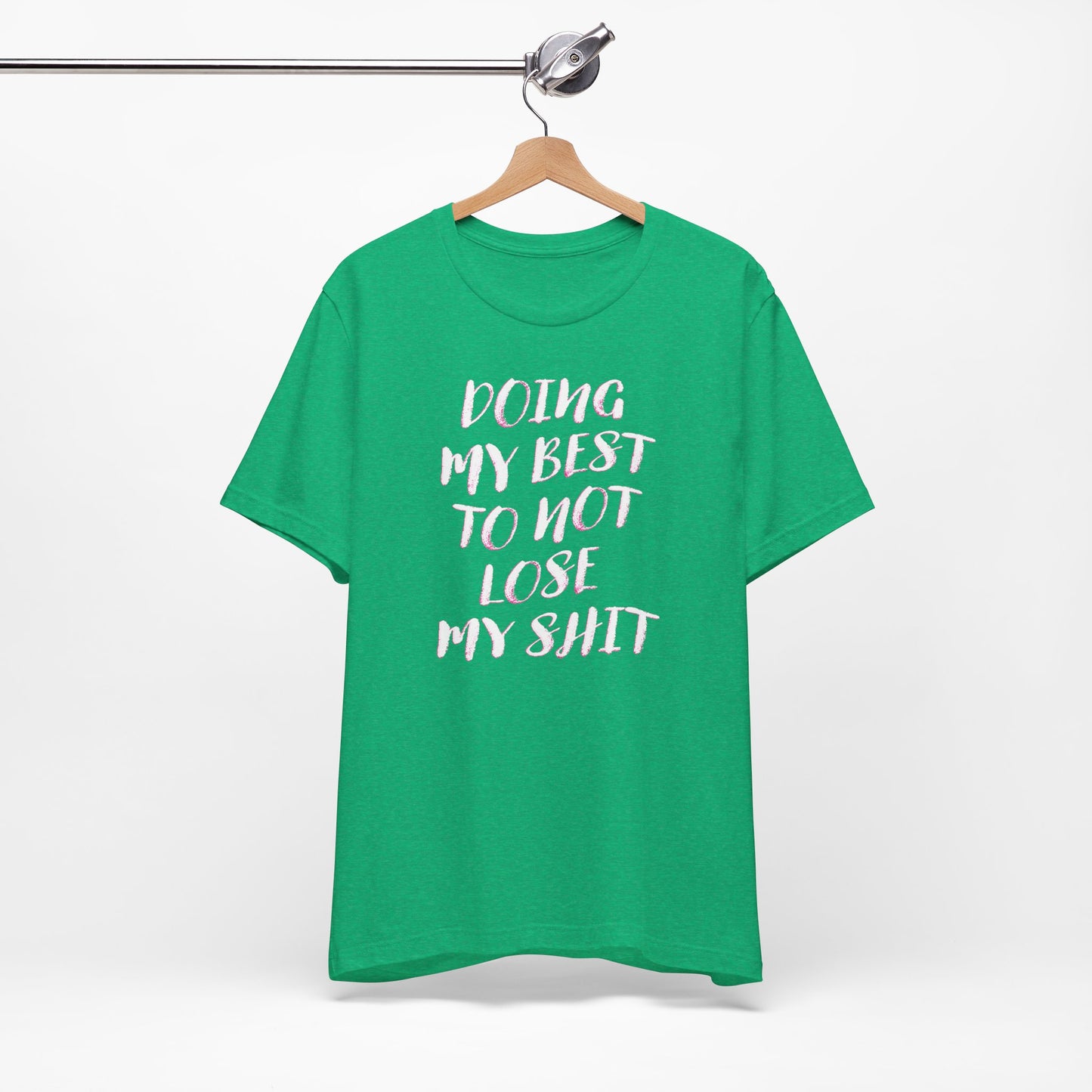 'Doing My Best To Not Lose My Shit' (VS 2) (Soft, Quality Bella & Canvas <Or Comparable> Unisex Tee)