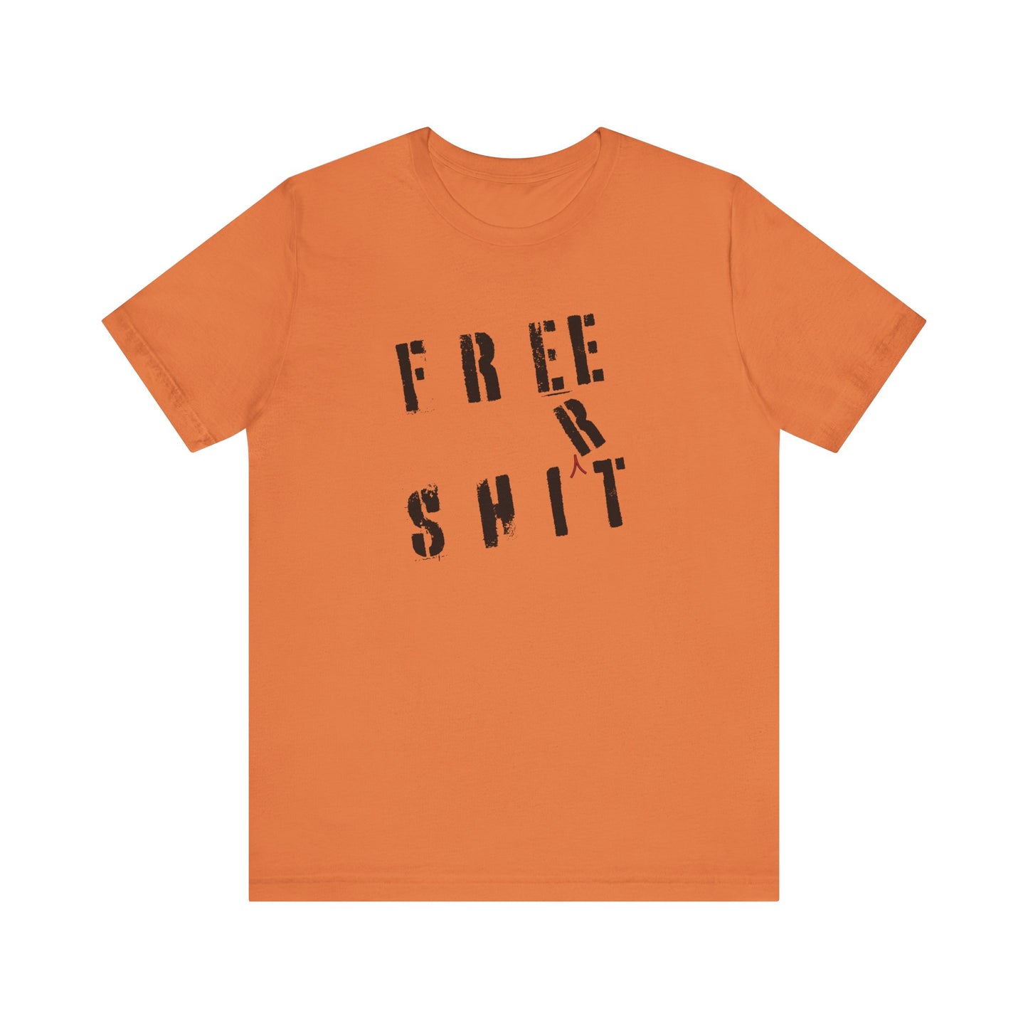 'Free Shit' (We Mean 'Shirt') (Soft, Quality Bella & Canvas <Or Comparable> Unisex Tee)