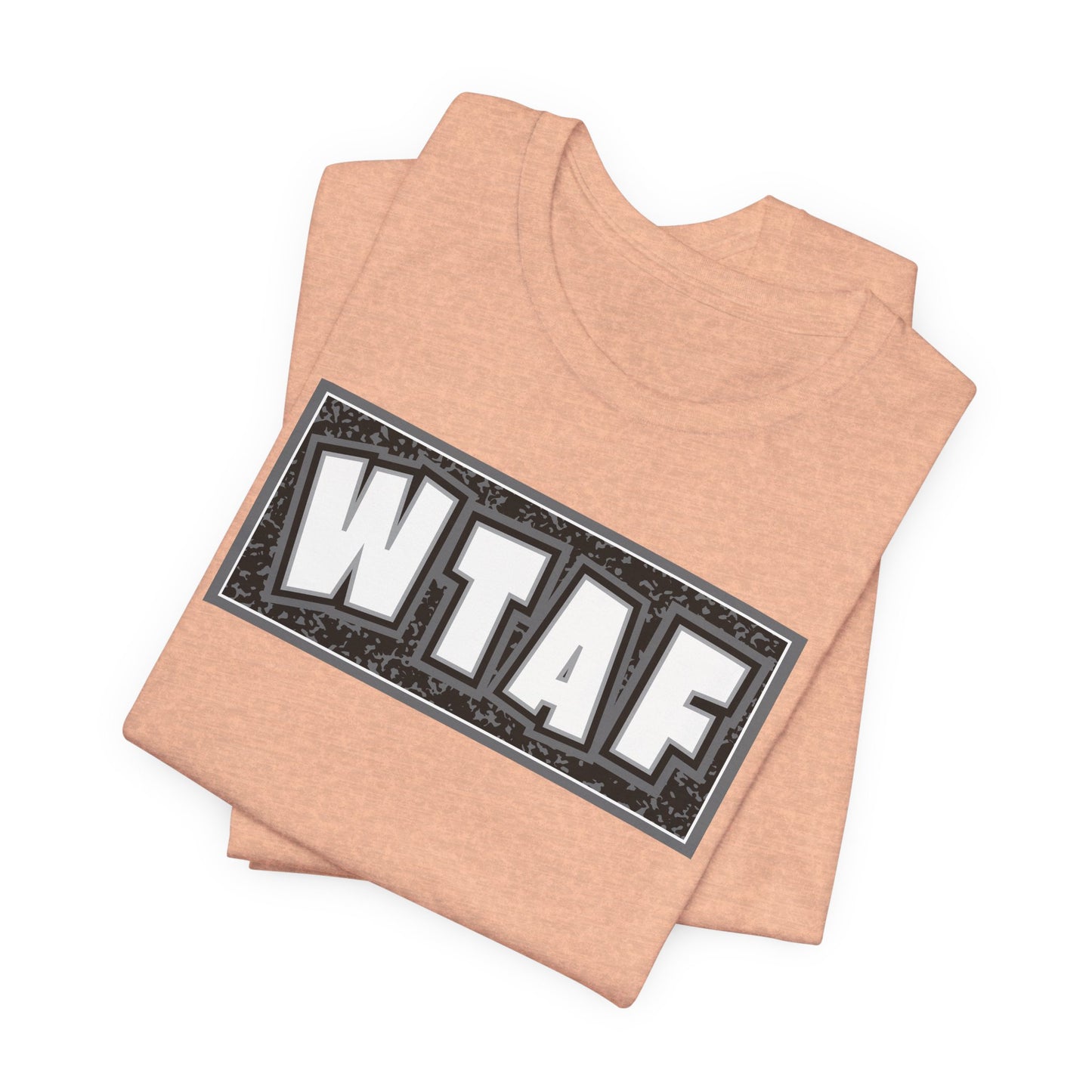 'WTAF' (VS 2) (Soft, Quality Bella & Canvas <Or Comparable> Unisex Tee)