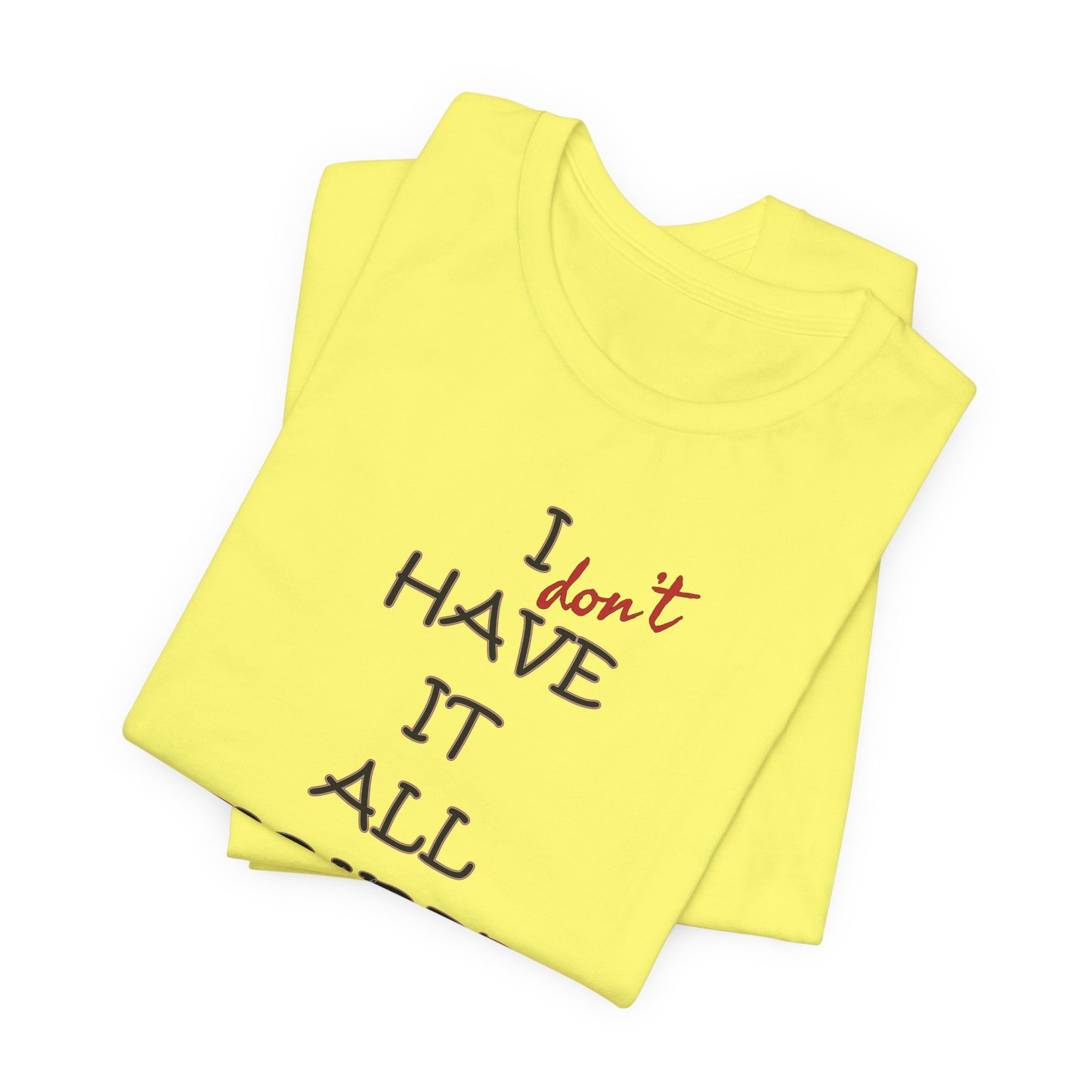 'I Have It All Figured Out' (Soft, Quality Bella & Canvas <Or Comparable> Unisex Tee)