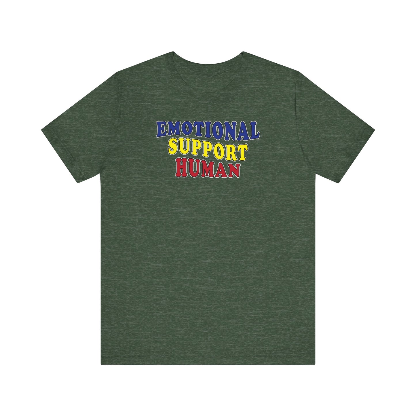 'Emotional Support Human' (Soft, Quality Bella & Canvas <Or Comparable> Unisex Tee)