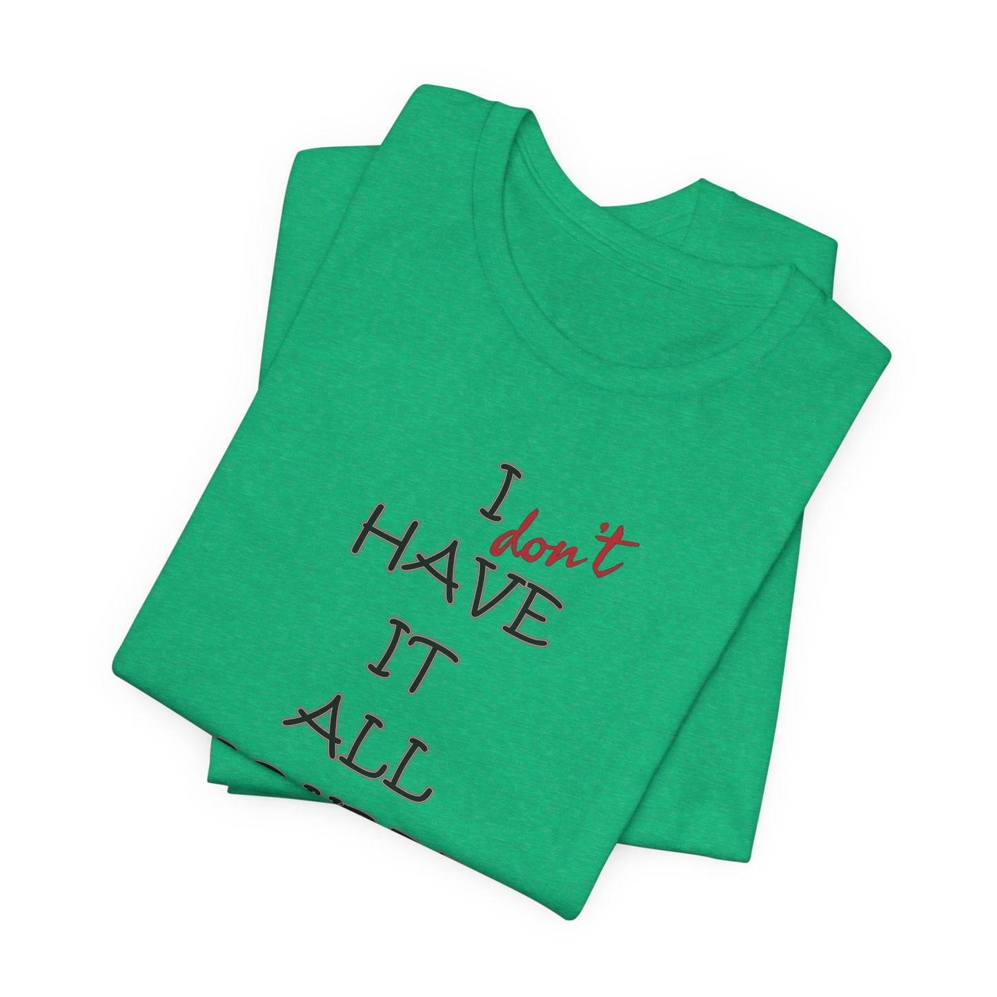 'I Have It All Figured Out' (Soft, Quality Bella & Canvas <Or Comparable> Unisex Tee)