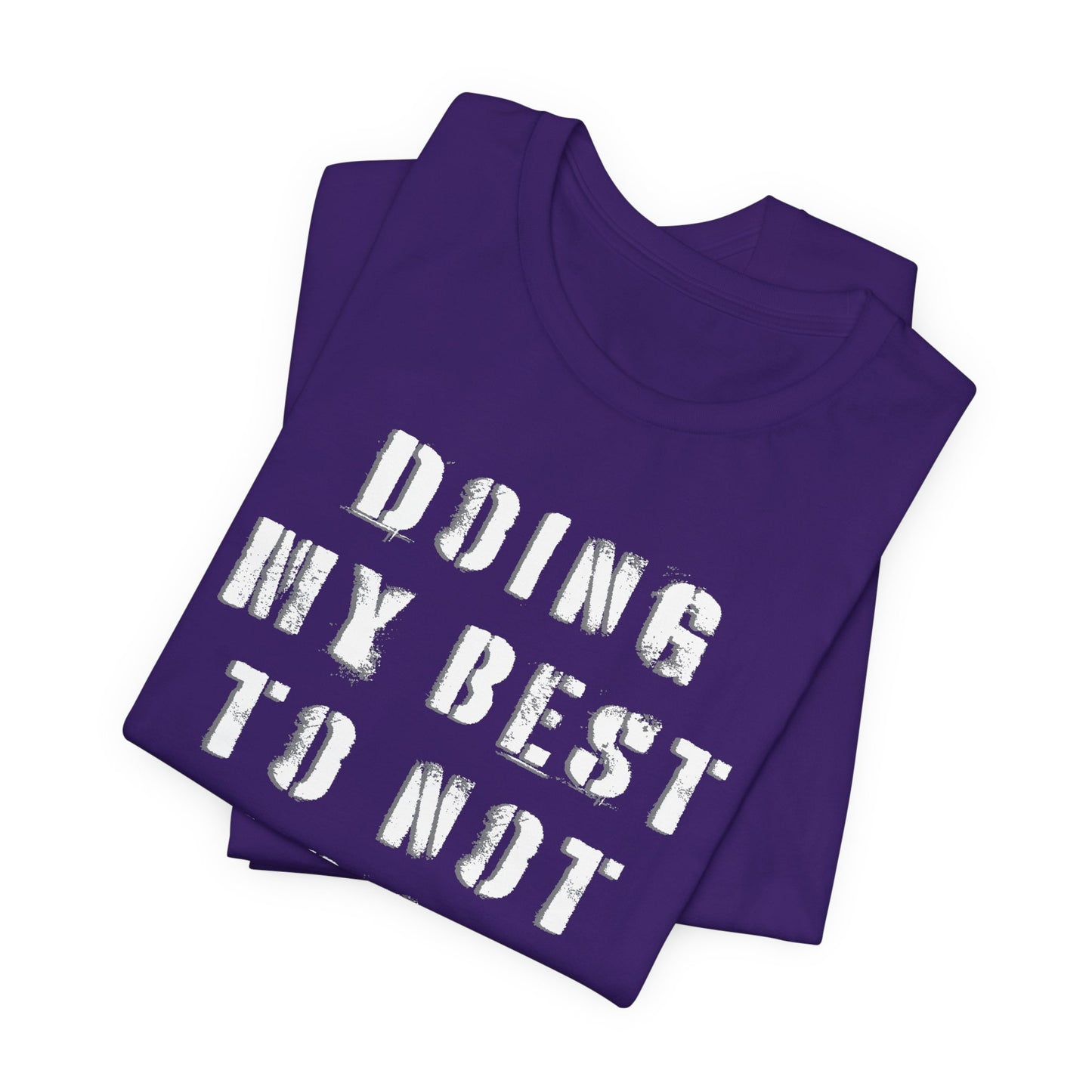'Doing My Best To Not Lose My Shit' (VS 1) (Soft, Quality Bella & Canvas <Or Comparable> Unisex Tee)